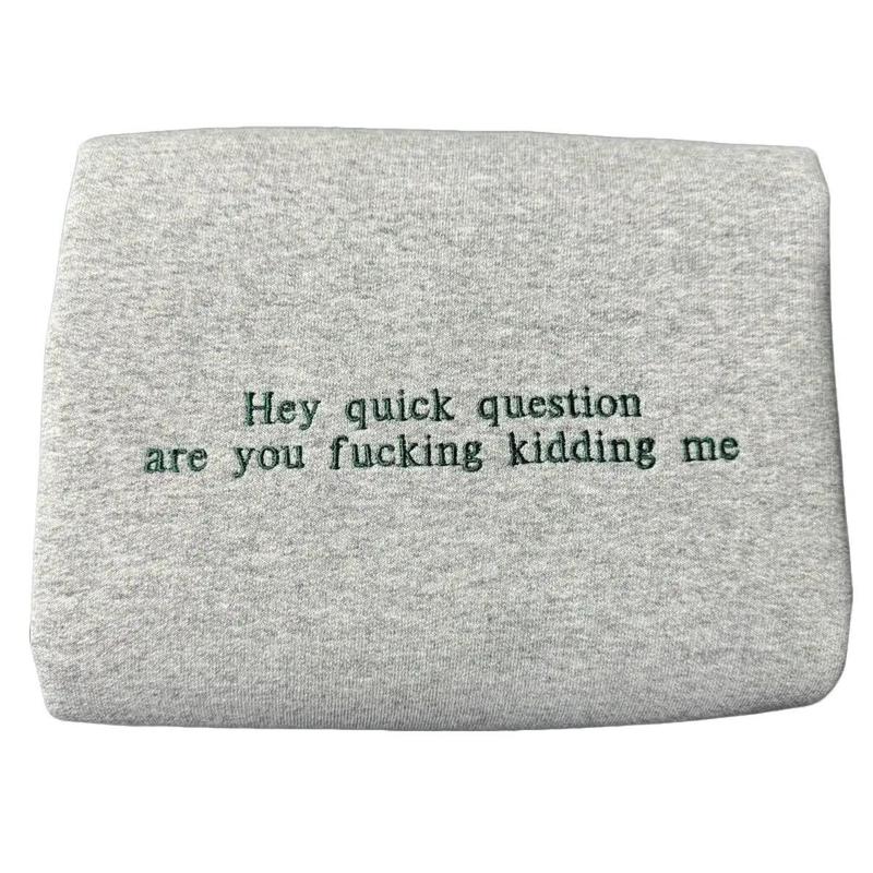 Fifaytech™ Hey Quick Question Embroidered Sweatshirt