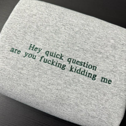 Fifaytech™ Hey Quick Question Embroidered Sweatshirt